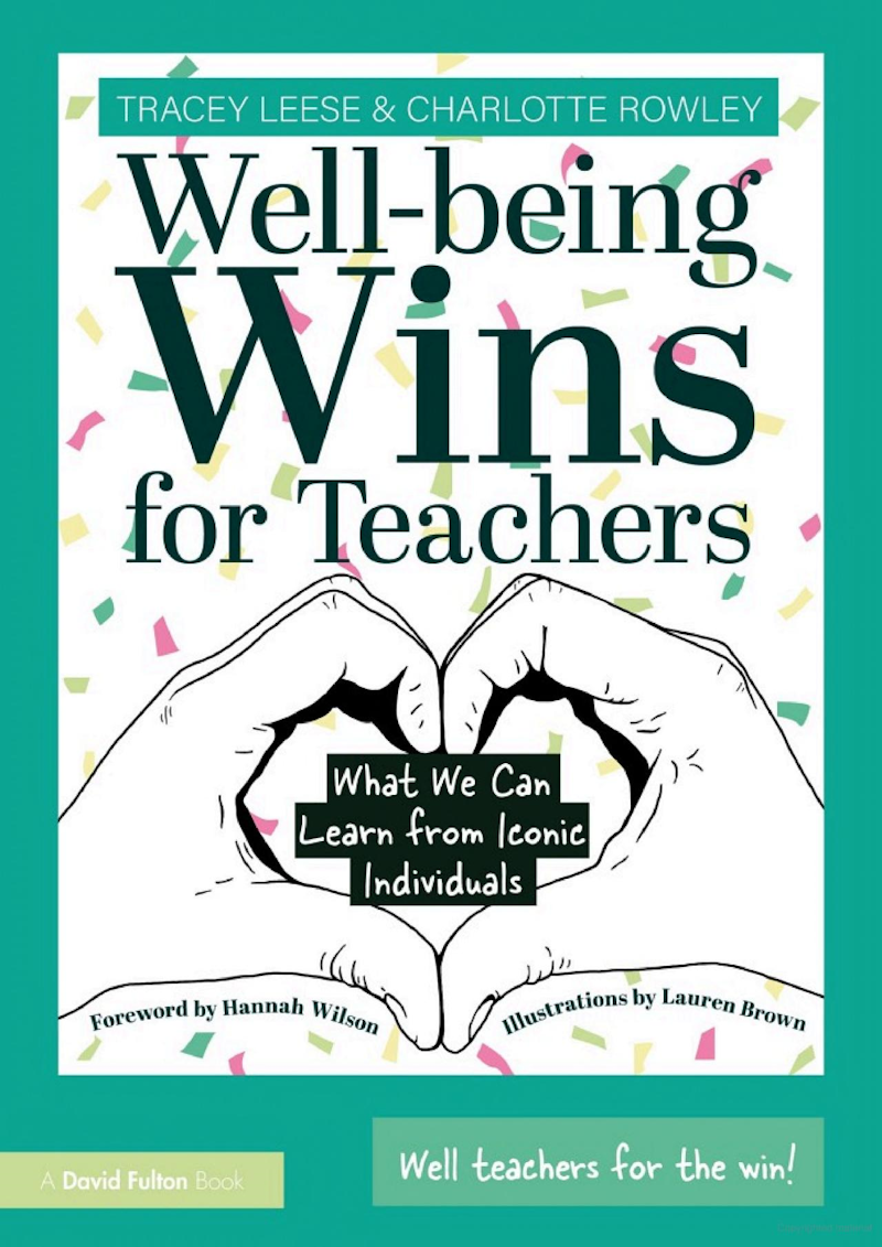 Well-being Wins for Teachers by Tracey Leese and Charlotte Rowley